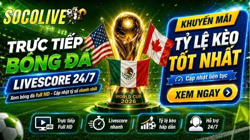 SocoLive trực tiếp bóng đá công nghệ cao 2026